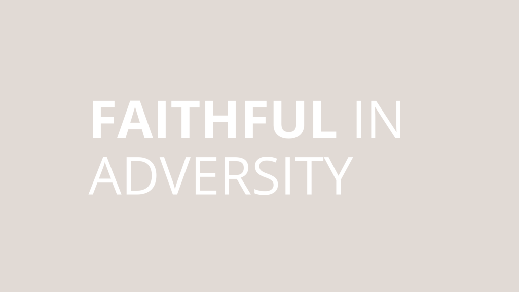 FAITHFUL IN ADVERSITY