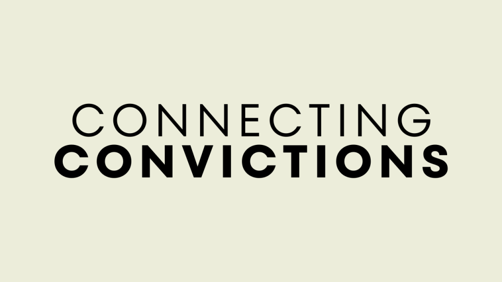 CONNECTING CONVICTIONS