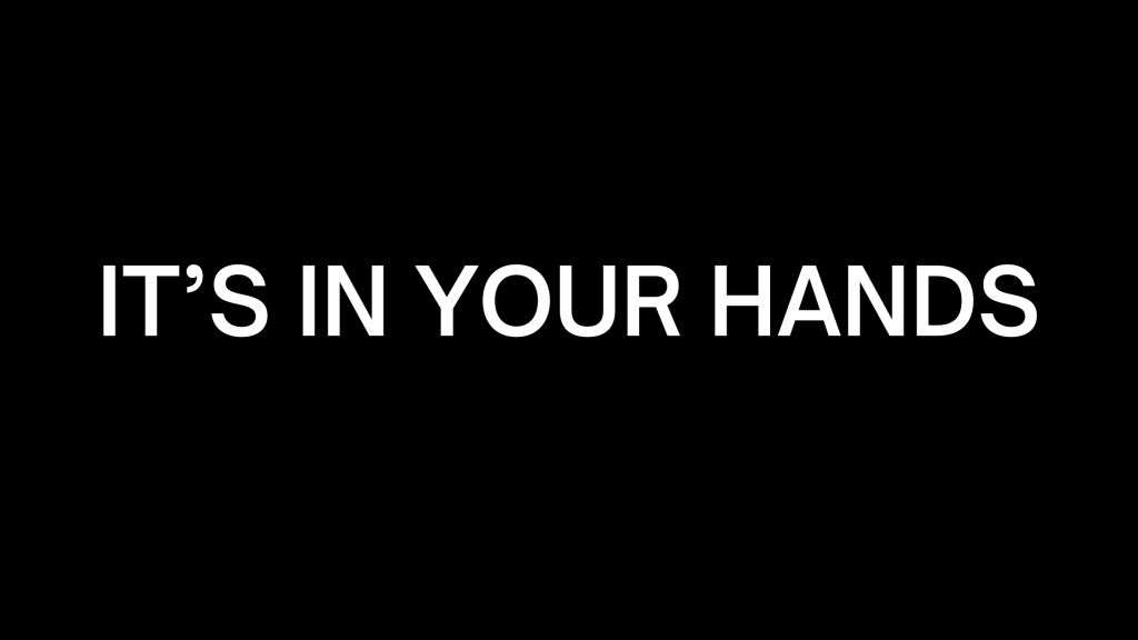 IT’S IN YOUR&nbsp;HANDS