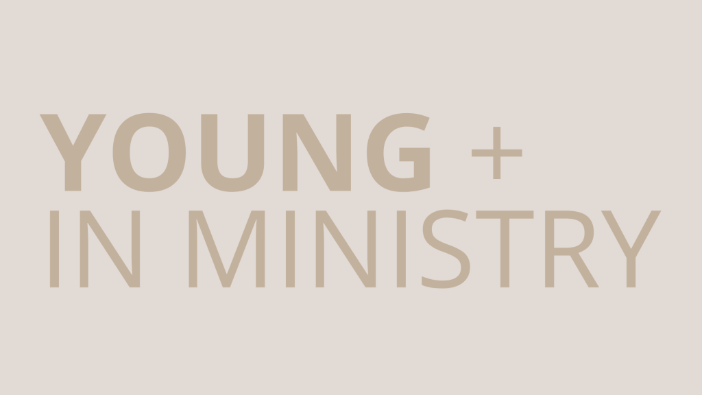 YOUNG & IN&nbsp;MINISTRY