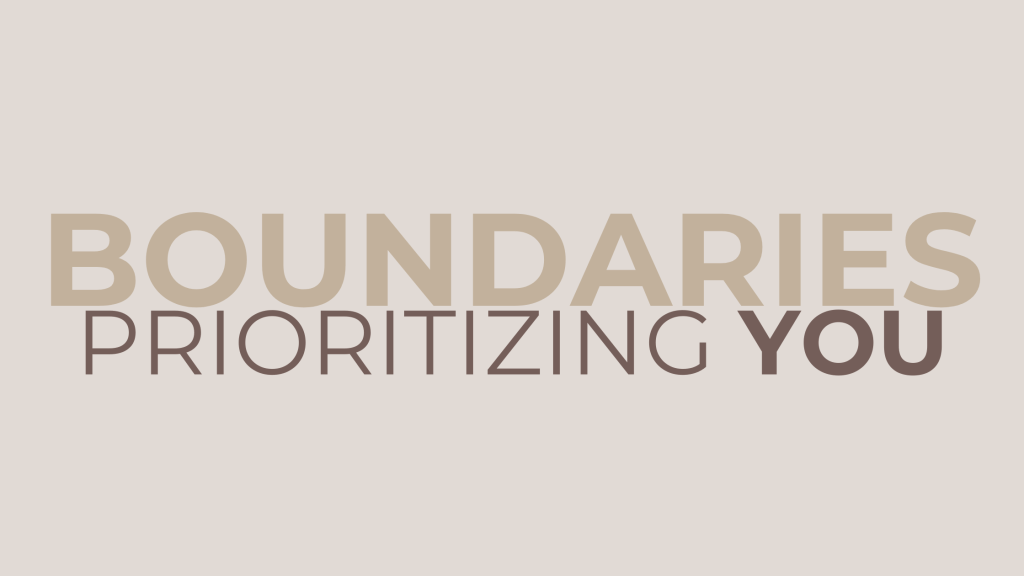 BOUNDARIES: Prioritizing YOU
