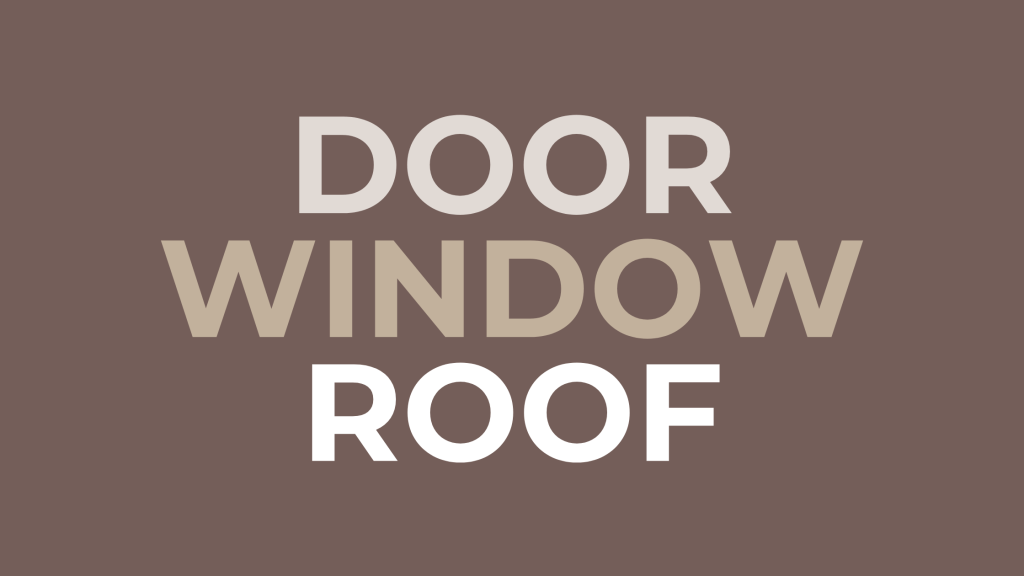 DOOR, WINDOW, ROOF!